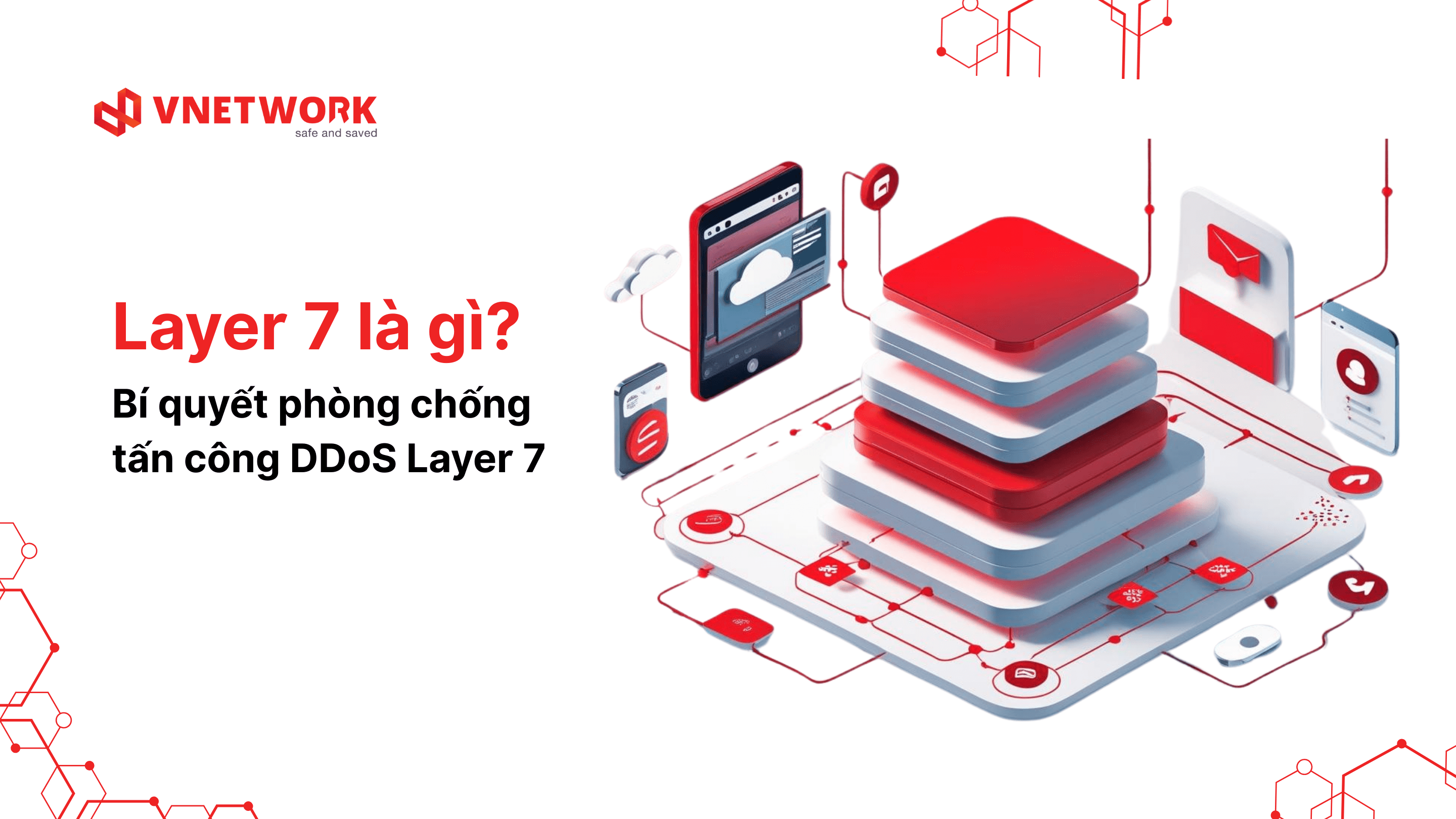 Layer 7 là gì? Bí quyết phòng chống tấn công DDoS Layer 7